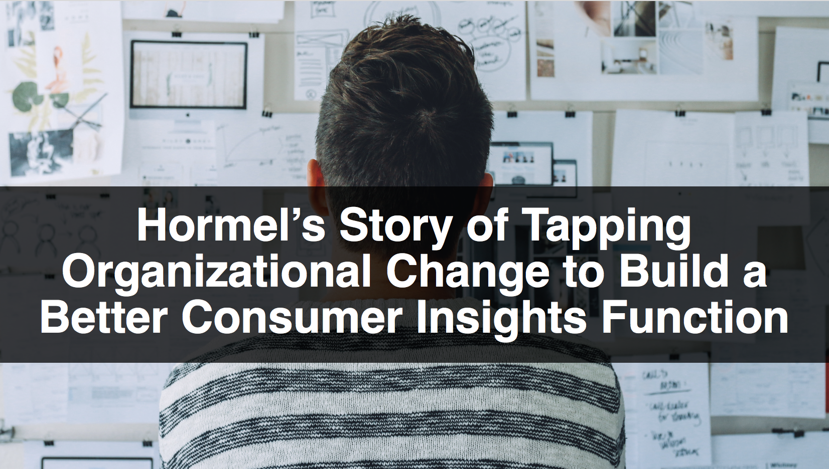 Hormel’s Story of Tapping Organizational Change to Build a Better Consumer Insights Function